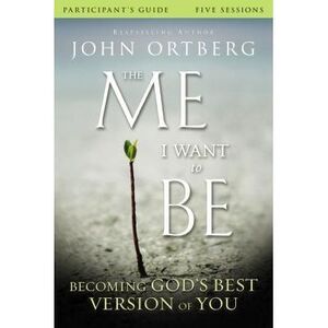 The Me I Want to Be Bible Study Participant's Guide: Becoming God's Best Version